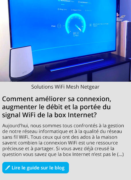 Guide pour améliorer la connexion, augmenter le débit et la portée du signal WiFi de la box Internet